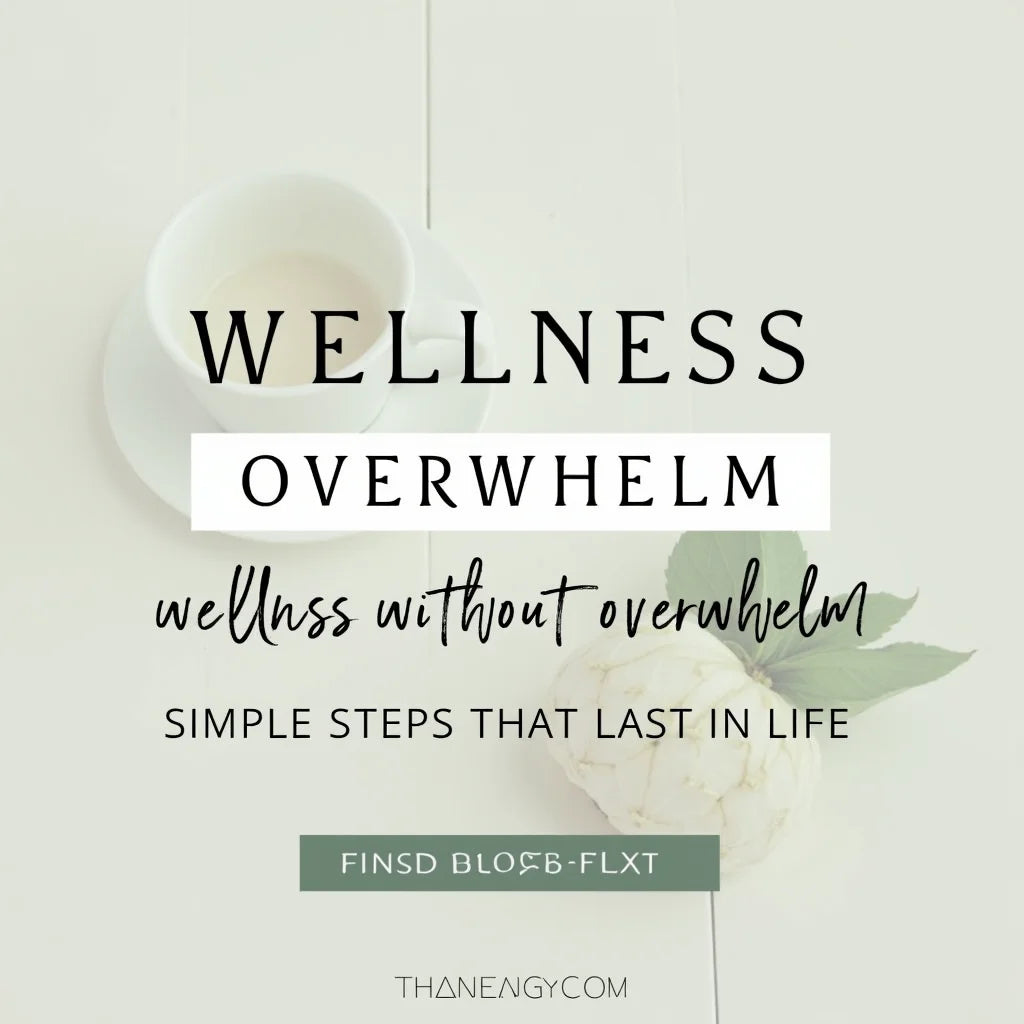 Wellness - Wellness Without Overwhelm Simple Steps That Last for Life
